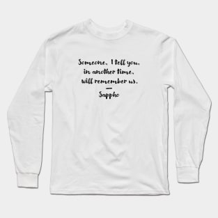 Someone will remember us (Sappho Poem) Long Sleeve T-Shirt